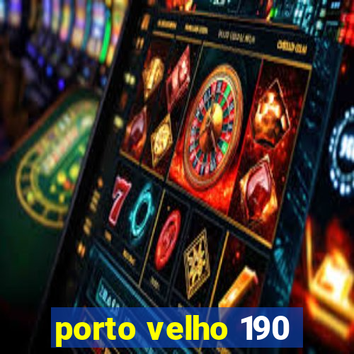 porto velho 190